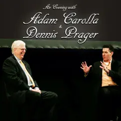 An Evening With Adam Carolla and Dennis Prager by Adam Carolla & Dennis Prager album reviews, ratings, credits