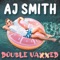 Double Vaxxed - AJ Smith lyrics