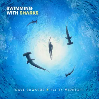 Swimming With Sharks - Single by Dave Edwards & Fly By Midnight album reviews, ratings, credits