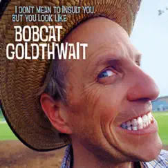 I Don't Mean to Insult You, But You Look Like Bobcat Goldthwait by Bobcat Goldthwait album reviews, ratings, credits