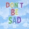 Don't Be Sad - Scotty Sire lyrics