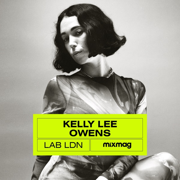 Mixmag: Kelly Lee Owens in The Lab, London, 2020 (DJ Mix) - Kelly Lee Owens