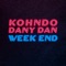 Week End (feat. Dany Dan) [On part en Week End] - Kohndo lyrics