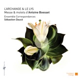 L'Archange & le Lys: Messe & motets d'Antoine Boesset artwork