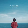 A Maré - Single, 2018