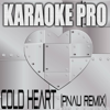 Cold Heart (Pnau Remix) (Originally Performed by Elton John and Dua Lipa) [Instrumental Version] - Karaoke Pro