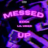 Messed Up (feat. Lil Uber) - Single album lyrics, reviews, download