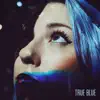 True Blue - EP album lyrics, reviews, download