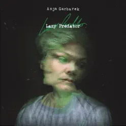Lazy Predator - Single - Anja Garbarek Lazy Predator - Single - Anja Garbarek