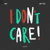 Stream & download I Don't Care - Single