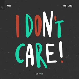 I Don't Care - Single by Wade album reviews, ratings, credits