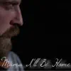 Mama I'll Be Home - Single album lyrics, reviews, download