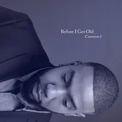 Before I Get Old - Single by Cameron J album reviews, ratings, credits