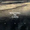 Waiting In Cars - Single album lyrics, reviews, download