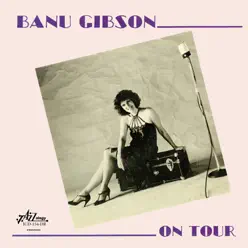 Banu Gibson on Tour - Banu Gibson Banu Gibson on Tour - Banu Gibson