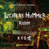 UNSTOPPABLE (feat. KYO虎) [LUCIFER'S HUMMER RIDDIM] artwork
