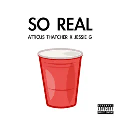 So Real (feat. Atticus Thatcher) - Single by Jessie G album reviews, ratings, credits