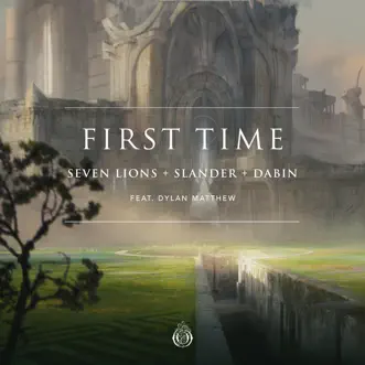 First Time (feat. Dylan Matthew) by Seven Lions, SLANDER, Dabin & Dylan Matthew song reviws