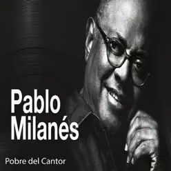Pobre del Cantor - Pablo Milanés