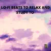 Lo-Fi Beats to Relax and Study To, Vol. 1 - EP album lyrics, reviews, download