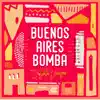 Buenos Aires Bomba (feat. Julieta Venegas) - Single album lyrics, reviews, download