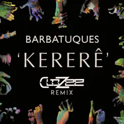 Kererê (CloZee Remix) - Single by Barbatuques & CloZee album reviews, ratings, credits
