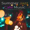 Summer Jazz Cafe Music: Relaxing Jazz and Bossa Nova Music album lyrics, reviews, download