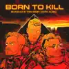 Stream & download Born to Kill (feat. Alok)