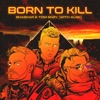 Born to Kill (with Alok) [feat. Alok] - Single