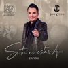 Si Tú No Estás Aquí (En Vivo) - Single
