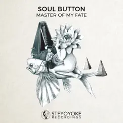 Master of My Fate - EP by Soul Button album reviews, ratings, credits