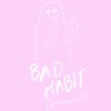 Bad Habit (Dramatic!) - Single