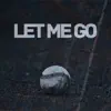 Let Me Go - Single album lyrics, reviews, download