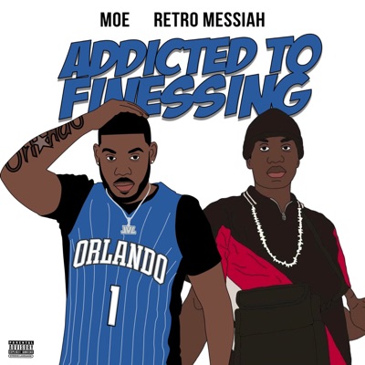 Addicted to Finessing (feat. Retro Messiah) - Moe