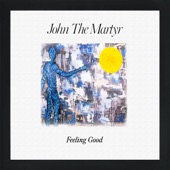John the Martyr - Feeling Good