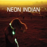 Neon Indian - Polish Girl