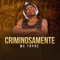 Criminosamente - MC Topre lyrics