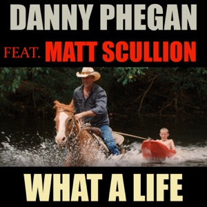 Danny Phegan - What a Life (feat. Matt Scullion) - Line Dance Musique