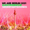 We Are Berlin 2021: Elektronische Großstadtsounds