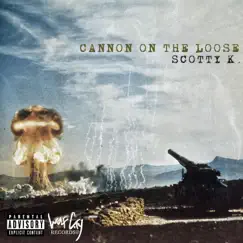 Cannon On the Loose - Single by Scotty K. album reviews, ratings, credits