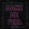 Make Me Feel - Single