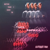 Better Than I Used To by Illiterate Light