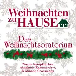 Weihnachten zu Hause: Das Weihnachtsoratorium, BWV 248 by Walter Berry, Akademie Kammerchor, Ferdinand Grossmann, Vienna Symphony, Elisabeth Roon & Erich Majkut album reviews, ratings, credits