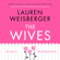 Lauren Weisberger - The Wives (Unabridged)