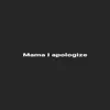 Mama I apologize (feat. Fastlife dre & so amazing) - Single album lyrics, reviews, download