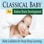 Classical Baby for Babies Brain Development (Baby Lullabies for Deep Sleep Learning)