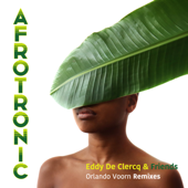 Afrotronic (Orlando Voorn Remixes) [with Friends] - Eddy De Clercq