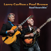 Soul Searchin' - Larry Carlton & Paul Brown