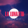 La Luna Y Tu - Single