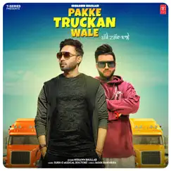 Pakke Truckan Wale - Single by Nishawn Bhullar & Sukh-E Muzical Doctorz album reviews, ratings, credits